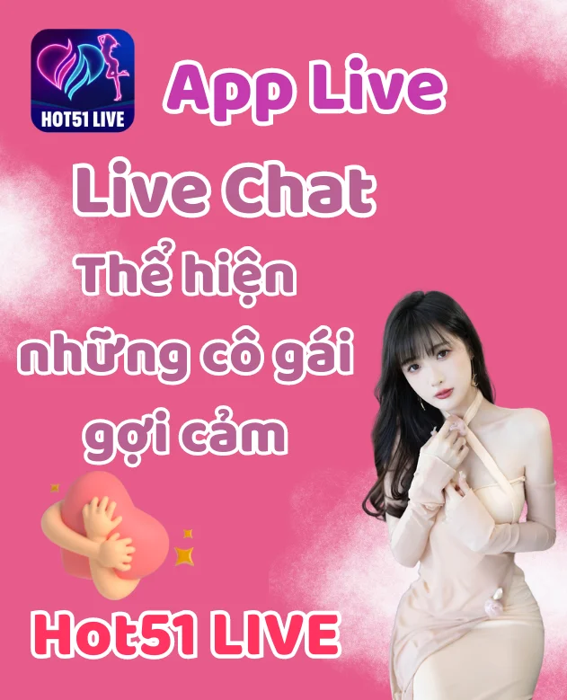 Ứng dụng Hot51Live - Khám Phá Vô Địch Cùng Ứng Dụng Livestream Hot51Live: Trải Nghiệm Mới Lạ và Độc Đáo. Famous app 3 - Hot51 Ứng dụng Hot51Live-HOT51Live